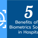 5 Benefits of Iris Biometrics Software in Hospitals