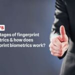 Advantages of fingerprint biometrics & how does fingerprint biometrics work
