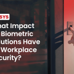What-Impact-Do-Biometric-Solutions-Have-on-Workplace-Security