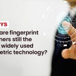 Why-are-fingerprint-scanners-still-the-most-widely-used-biometric-technology