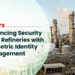 Enhancing-Security-in-Oil-Refineries-with-Biometric-Identity-Management