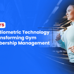 How-Biometric-Technology-Is-Transforming-Gym-Membership-Management